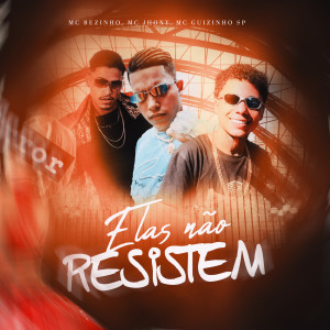 Listen to Elas não resistem song with lyrics from Mc Bezinho
