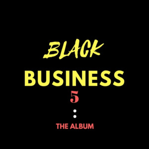 อัลบัม Black Business 5: The Album (Explicit) ศิลปิน TRN Ericdprince
