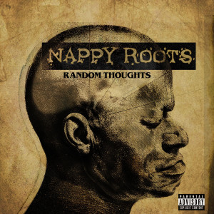 Nappy Roots的專輯Random Thoughts (Explicit)