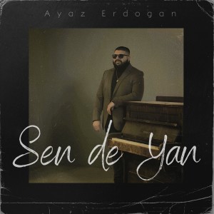 Listen to Sen de Yan song with lyrics from Ayaz Erdoğan