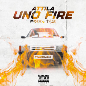 收听Attila的UNO FIRE FREESTYLE (Explicit)歌词歌曲