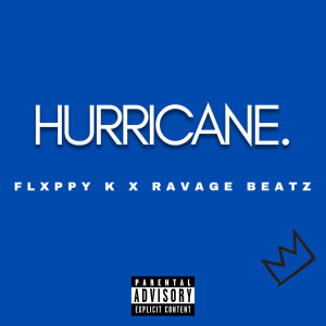 ดาวน์โหลดและฟังเพลง Hurricane (Explicit) พร้อมเนื้อเพลงจาก Flxppy K