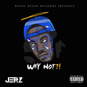 Jerz的專輯Why Not?! (Explicit)