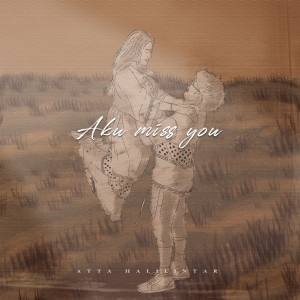 Listen to Aku Miss You song with lyrics from Atta Halilintar