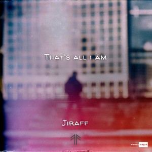 收聽Jiraff的That's All I Am歌詞歌曲