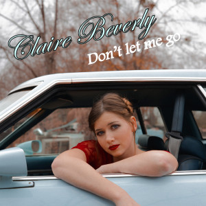 收聽Claire Beverly的Don't Let Me Go歌詞歌曲