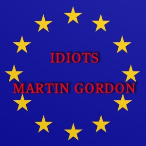 ดาวน์โหลดและฟังเพลง Idiots พร้อมเนื้อเพลงจาก Martin Gordon