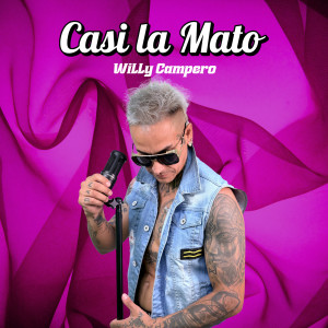 Willy Campero的專輯Casi la Mato