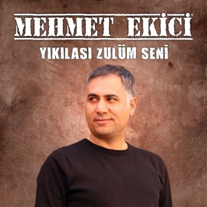 Listen to Yıkılası Zulüm Seni song with lyrics from Mehmet Ekici