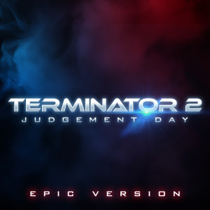 อัลบัม Terminator 2: Judgement Day Theme (Epic Version) ศิลปิน L'Orchestra Cinematique