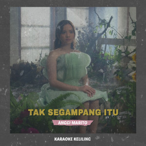 Listen to Tak Segampang Itu song with lyrics from Anggi Marito