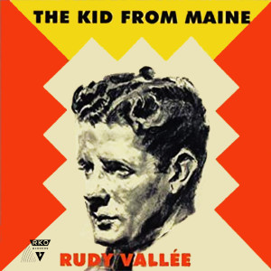 อัลบัม The Kid from Maine ศิลปิน Rudy Vallée