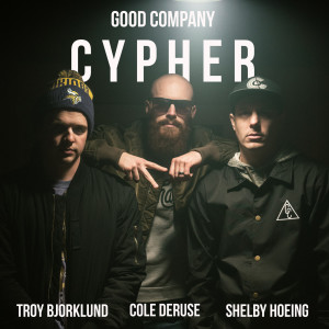Dengarkan lagu Good Company Cypher (feat. Troy Bjorklund & Shelby Hoeing) nyanyian Cole DeRuse dengan lirik