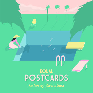 Listen to Postcards (feat. Sam Island) song with lyrics from Equal