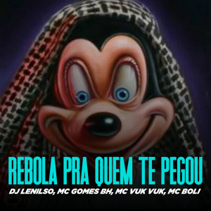 收聽MC Gomes BH的Rebola pra Quem Te Pegou (feat. Mc VukVuk & Mc Boli) (Explicit)歌詞歌曲