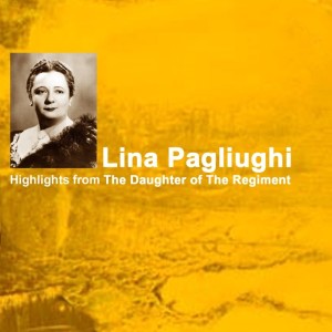 อัลบัม Highlights from The Daughter of the Regiment ศิลปิน Lina Pagliughi