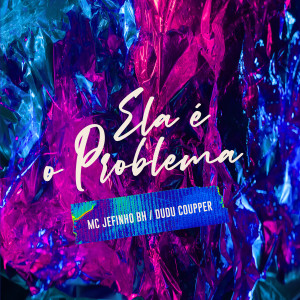 收聽Mc Jefinho Bh的Ela É o Problema歌詞歌曲