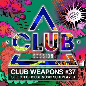 Club Session Pres. Club Weapons No. 37 (Selected House Music Sureplayer) (Explicit) dari Various Artists