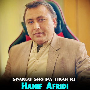 Listen to Sparlay Sho Pa Tirah Ki song with lyrics from Hanif Afridi