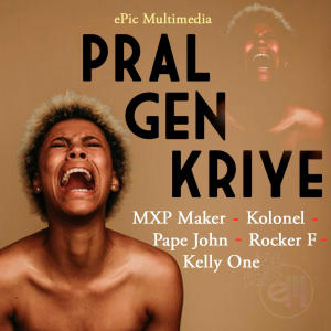 อัลบัม Pral gen kriye (feat. Kolonel Freez, Pape John, Kelly one Haiti & Rocker Fucker) ศิลปิน Kolonel Freez