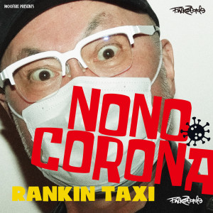 RANKIN RAXI的專輯MOOFIRE PRESENTS NO NO CORONA