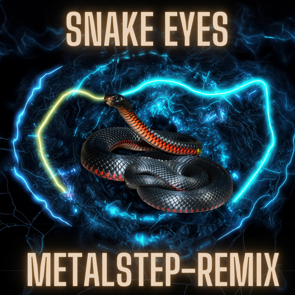 Snake Eyes (Metalstep remix|Explicit)