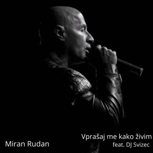 Listen to Vprašaj me kako živim (Remix) song with lyrics from Miran Rudan