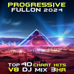 Album Progressive Fullon 2024 Top 40 Chart Hits, Vol. 8 (DJ Mix 3Hr) oleh Charly Stylex