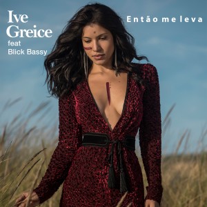 Listen to Então Me leva song with lyrics from Ive Greice