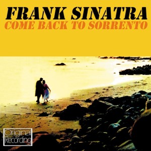 收听Sinatra, Frank的Come Back To Sorrento歌词歌曲