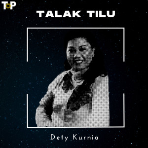 Dengarkan Talak Tilu lagu dari Dety Kurnia dengan lirik