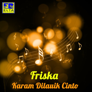 Dengarkan Sayanglah Tacurah lagu dari Friska dengan lirik