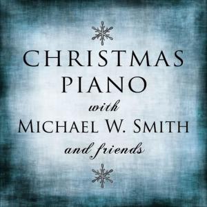 Various Artists的專輯Christmas Piano with Michael W. Smith and Friends