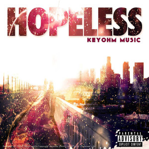 Listen to Hopeless (feat. Sam Harmonix) (Explicit) song with lyrics from Keyohm