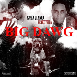 Album Big Dawg (Explicit) from Gama Blanco