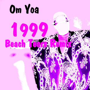 收聽OMYOA T的1999 (Beach Tears Remix)歌詞歌曲