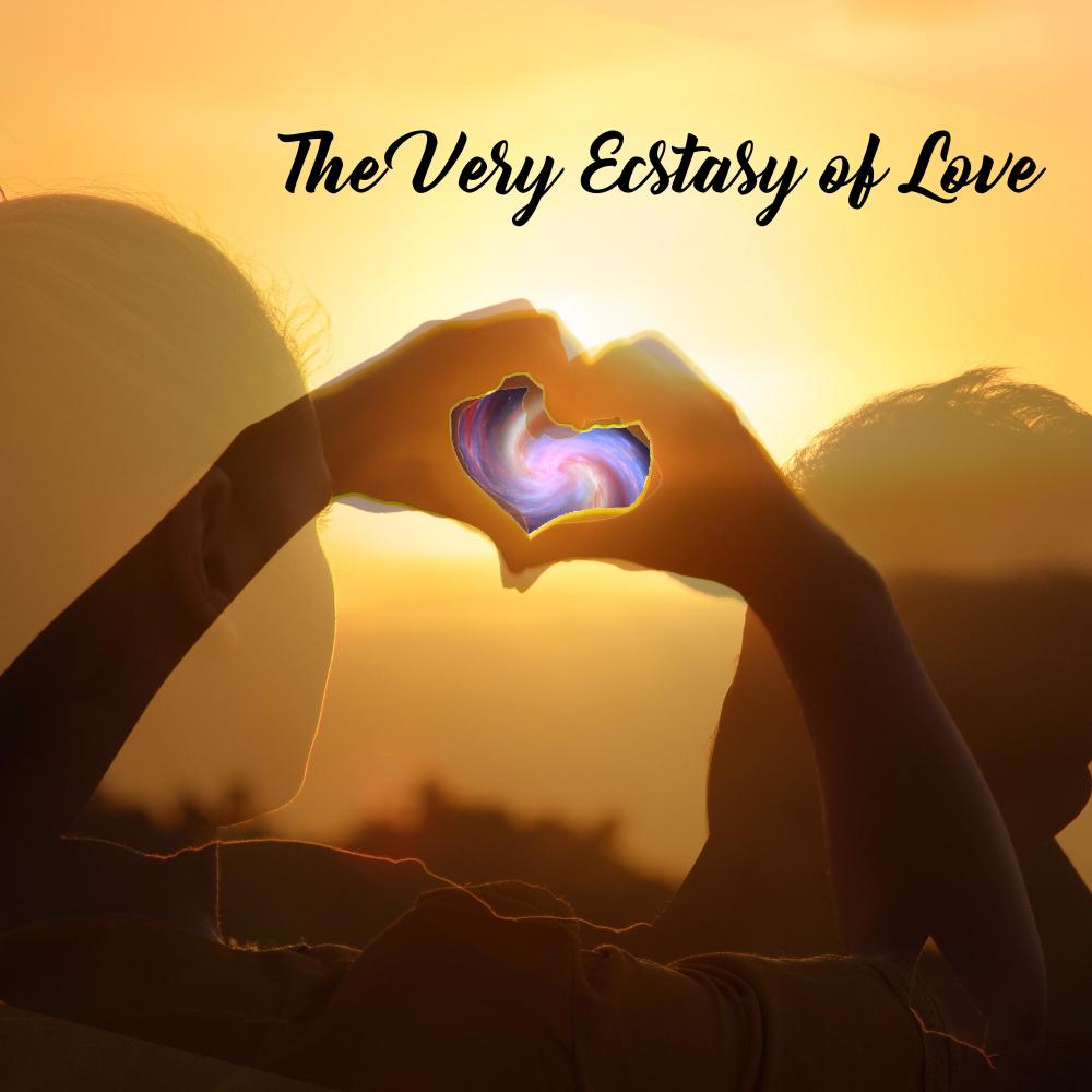 The Very Ecstasy of Love