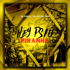 Dengarkan MTG - HEY PSIU, PIRANHA (Explicit) lagu dari CRL DJ KELVIN dengan lirik