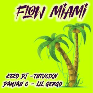 Listen to Flow Miami (feat. Keko Dj, Lil Gergo & Tntvcixn) (Radio edit) (Radio edit|Explicit) song with lyrics from DJ Damian C