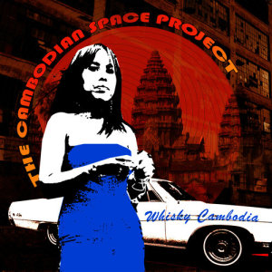 ดาวน์โหลดและฟังเพลง Whiskey Cambodia พร้อมเนื้อเพลงจาก Cambodian Space Project