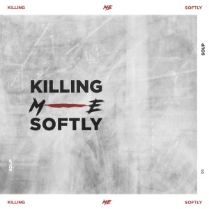 Listen to 5. Killing me softly - Killing me softly song with lyrics from Soup