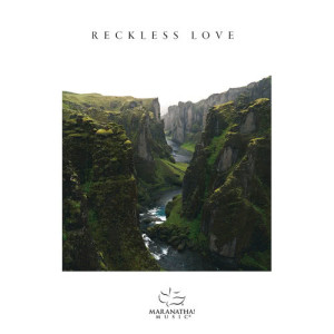 收聽Maranatha! Music的Reckless Love歌詞歌曲