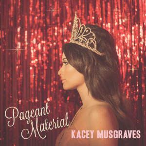 Kacey Musgraves的專輯Pageant Material