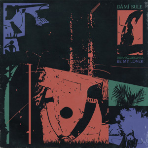 Dengarkan Be My Lover lagu dari Dámì Sule dengan lirik