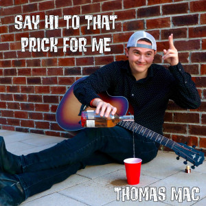 Thomas Mac的专辑Say Hi to That Prick for Me