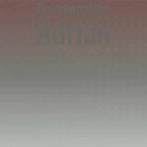 收聽Roba Racher的Commonplace Adrian歌詞歌曲