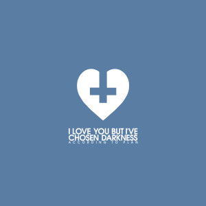 收聽I Love You But I've Chosen Darkness的According To Plan歌詞歌曲