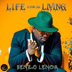 Benzo Lenoir的专辑Life Is for the Living (Explicit)