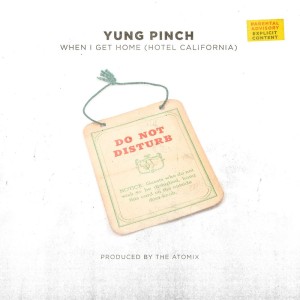ดาวน์โหลดและฟังเพลง When I Get Home (Hotel California) (Explicit) พร้อมเนื้อเพลงจาก Yung Pinch