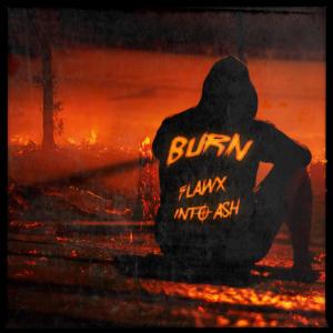 收聽Flawx的Burn歌詞歌曲
